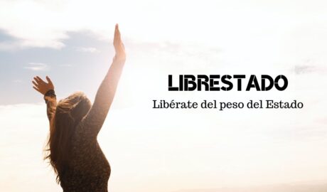 Librestado. Deja de quejarte y libérate del peso del Estado